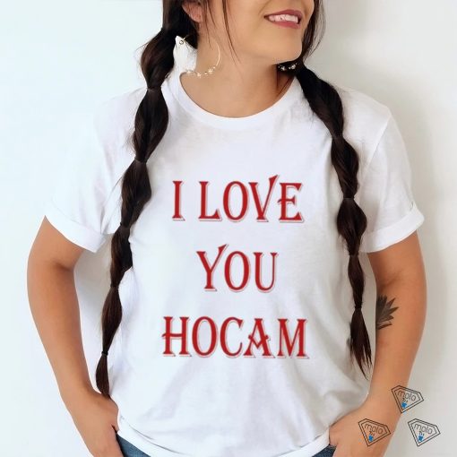 I Love You Hocam shirt