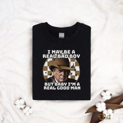 I M A Real Good Man Trmp Shirt