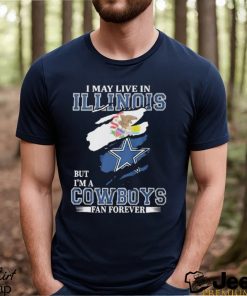 I May Live In Illinois But I’m A Cowboys Fan Forever, NFL Dallas Cowboys 2024 Shirt