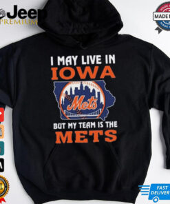 I May Live In Iowa But My Team Is The New York Mets 2024 Shirt