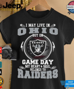 I May Live In Ohio But On Game Day My Heart & Soul Belongs To Oakland Raiders T Shirt