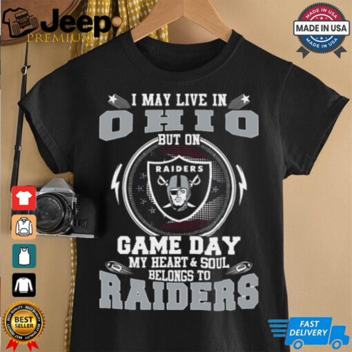 I May Live In Ohio But On Game Day My Heart & Soul Belongs To Oakland Raiders T Shirt