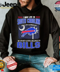 I May Live In South Carolina But On Gameday My Heart And Soul Belongs To Buffalo Bills Shirt