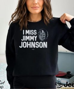 I Miss Jimmy Johnson Shirt