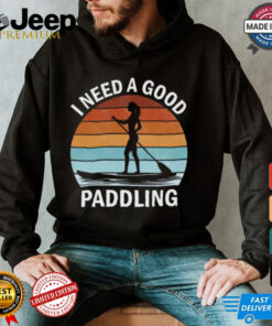 I Need A Good Paddling Retro 2024 Shirt