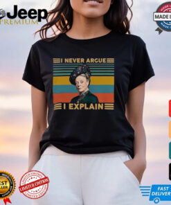 I Never Argue I Explain Downton Abbey T Shirt