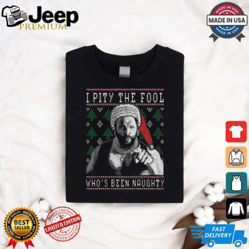 I Pity The Fool Who’s Been Naughty   Mr. T Shirt