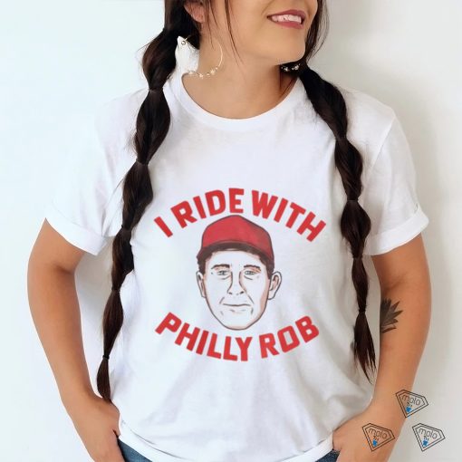 I Ride With Philly Rob Tee Shirt