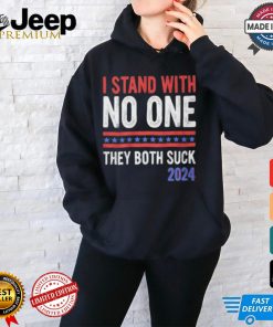 I Stand With No One They Both Suck 2024 Shirt