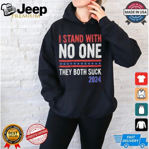 I Stand With No One They Both Suck 2024 Shirt