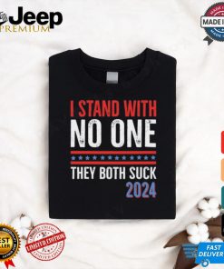 I Stand With No One They Both Suck 2024 T Shirt