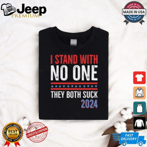 I Stand With No One They Both Suck 2024 T Shirt