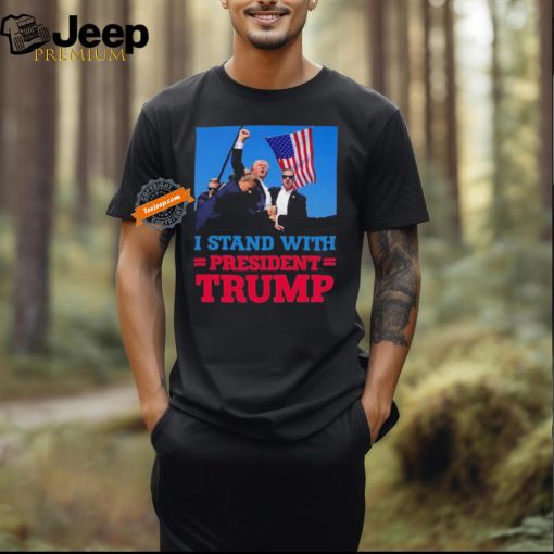 I Stand With President Trump After The Shooting At His Rally T Shirt