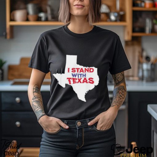 I Stand with Texas Map T Shirt