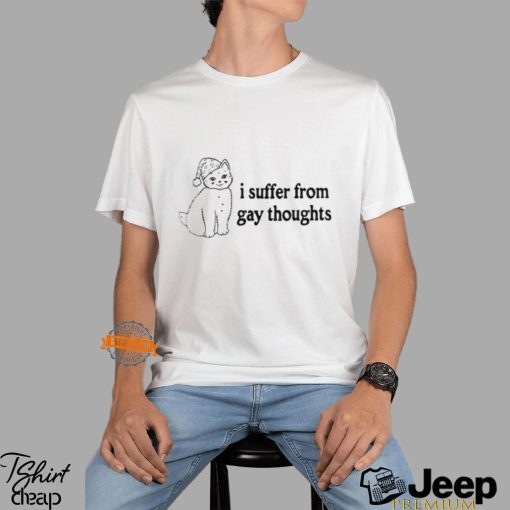 I Suffer From Gay Thoughts Shirt