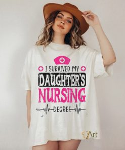 I Survived My Daughters Nursing Degree Nurse School Graduate Shirt