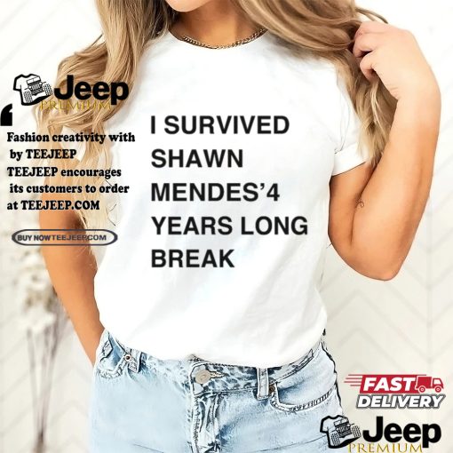 I Survived Shawn Mendes’ 4 Years Long Break Shirt