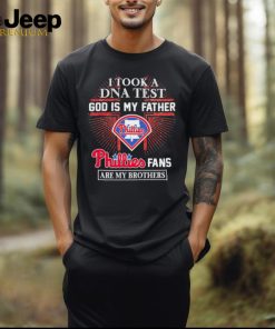 I Took A Dna Test God Is My Father Philadelphia Phillies Fans Are My Brothers Shirt