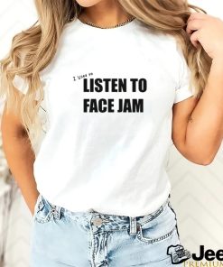 I Used To Listen To Face Jam Shirt
