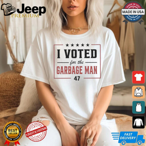 I Voted For The Garbage Man 47 Shirt