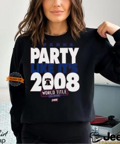 I Wanna Party Like It's 2008 T Shirt