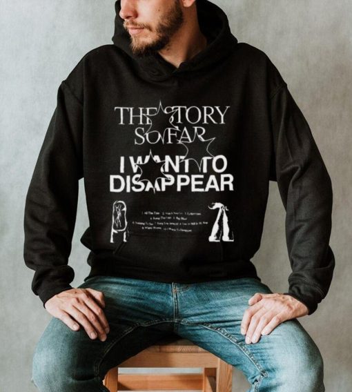 I Want To Disappear The Story So Far Shirts