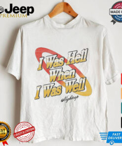 I Was Hell When I Was Well Vintage Nightcap t shirt