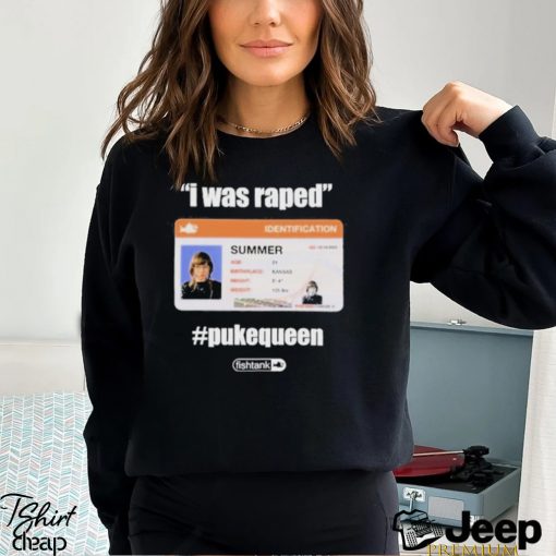 I Was Raped Puke Queen Shirt