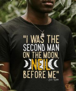 I Was The Second Man On The Moon Neil Before Me Shirt