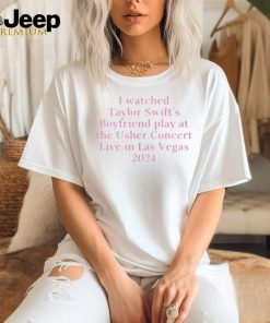 I Watched Taylor Swift’s Boyfriend Play At The Usher Concert Live In Las Vegas 2024 Shirt