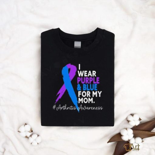 I Wear Purple And Blue For My Mom Arthritis Awareness Shirt