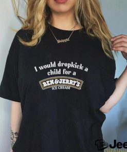 I Would Dropkick A Child For A Ben And Jerry’s Ice Cream Shirt