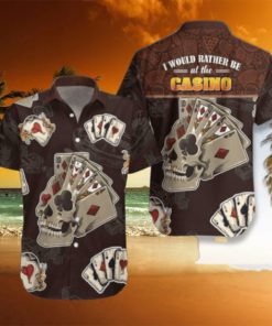 I Would Rather Be At The Casino Skull Hawaiian Shirt