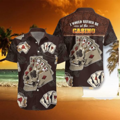 I Would Rather Be At The Casino Skull Hawaiian Shirt