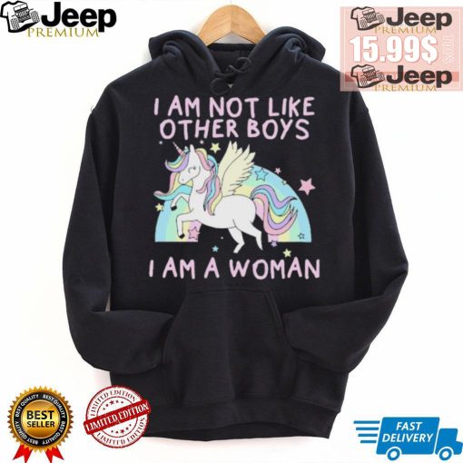 I am not like other boys i am a woman Unicorn shirt