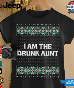 I am the drunk aunt ugly Christmas shirt