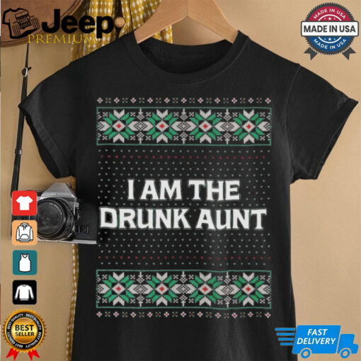 I am the drunk aunt ugly Christmas shirt