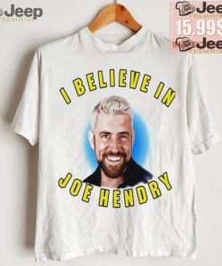 I believe in Joe Hendry shirt