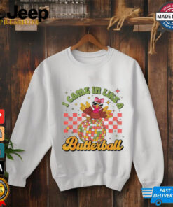 I came in like a butterball funny Turkey Disco Thanksgiving shirt