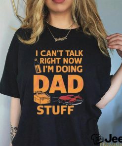I can’t talk right now dad life 2024 shirt