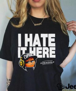 I hate it here Cupton Curahnoodle shirt