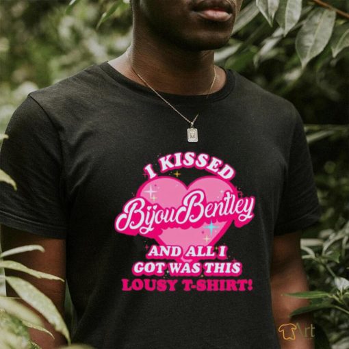 I kissed bijou bentley and all i got was this lousy t shirt