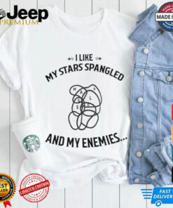 I like my stars spangled and my enemies shirt