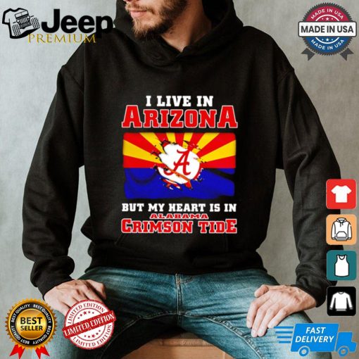 I live in Arizona but my heart is in Crimson Tide shirt