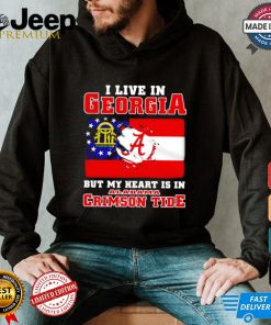 I live in Georgia but my heart is in Crimson Tide shirt