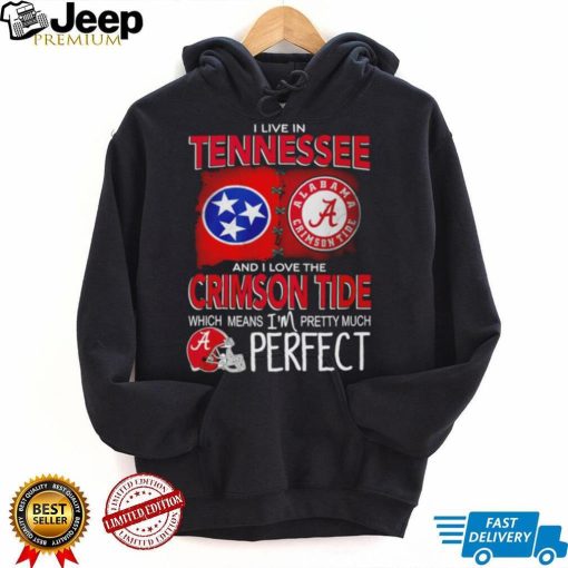 I live in Tennessee and I love the Alabama Crimson Tide which means I’m pretty much perfect T shirt