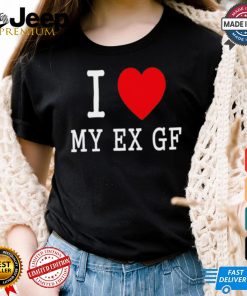 I love My Ex Gf shirt