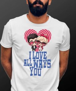 I love all ways you Valentine’s Day T Shirt