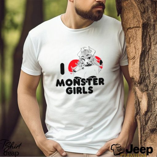 I love monster girls shirt