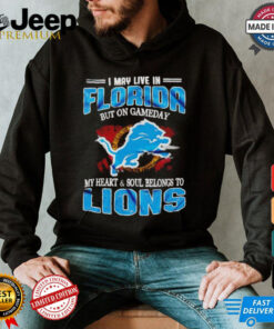 I may live in Florida but on gameday my heart and soul belongs to Lions shirt